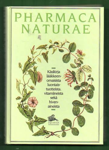 Pharmaca naturae - Käsikirja lääkkeenomaisista luontaistuotteista, vitamiineista sekä hivenaineista