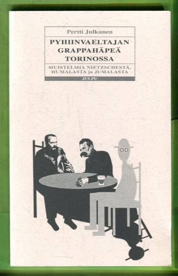 Pyhiinvaeltajan grappahäpeä Torinossa - Muistelmia Nietzschestä, humalasta ja Jumalasta