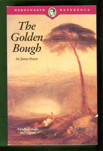 The Golden Bough - A Study in Magic and Religion