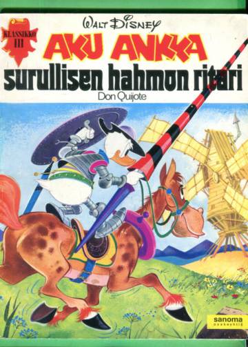 Klassikko 3 - Aku Ankka: Surullisen hahmon ritari Don Quijote