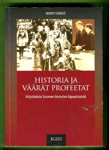 Historia ja väärät profeetat - Kirjoituksia Suomen historian kipupisteistä