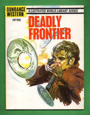 Illustrated World Library Series #96 - Deadly Frontier (Sundance Western)