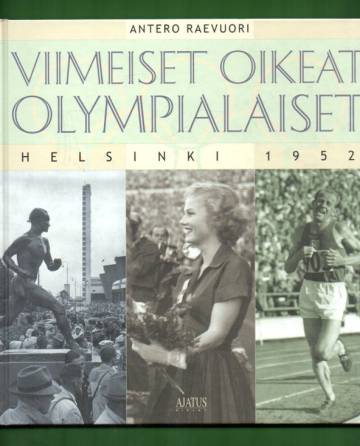 Viimeiset oikeat olympialaiset- Helsinki 1952 - Raevuori Antero |  Antikvariaatti Lukuhetki