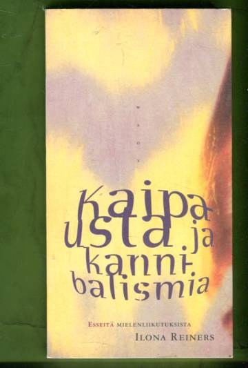 Kaipausta ja kannibalismia - Esseitä mielenliikutuksista