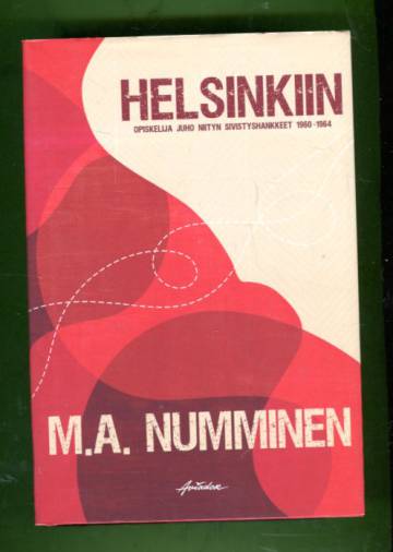 Helsinkiin - Opiskelija Juho Niityn sivistyshankkeet 1960-1964