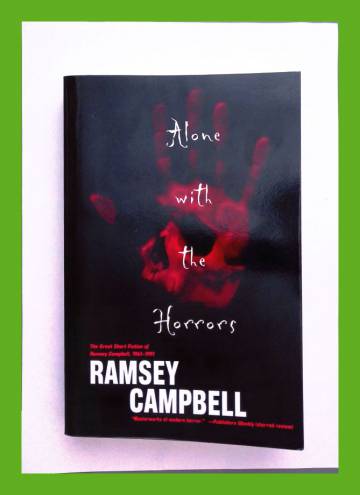 Alone With The Horrors - The Great Short Fiction Of Ramsey Campbell ...