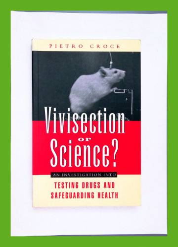 Vivisection or Science? - An Investigation into Testing Drugs and Safeguarding Heath